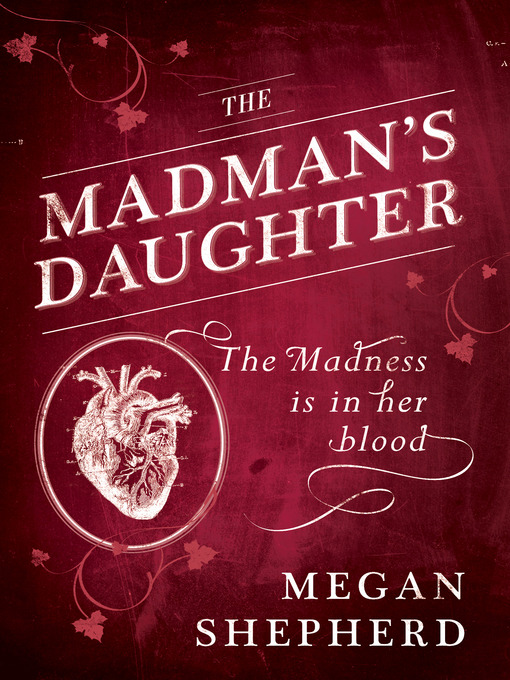 Title details for The Madman's Daughter by Megan Shepherd - Available